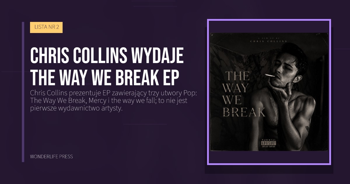 Wonderlife Press: Chris Collins wydaje The Way We Break EP. okładka wydawnictwa. LISTA NR 2.