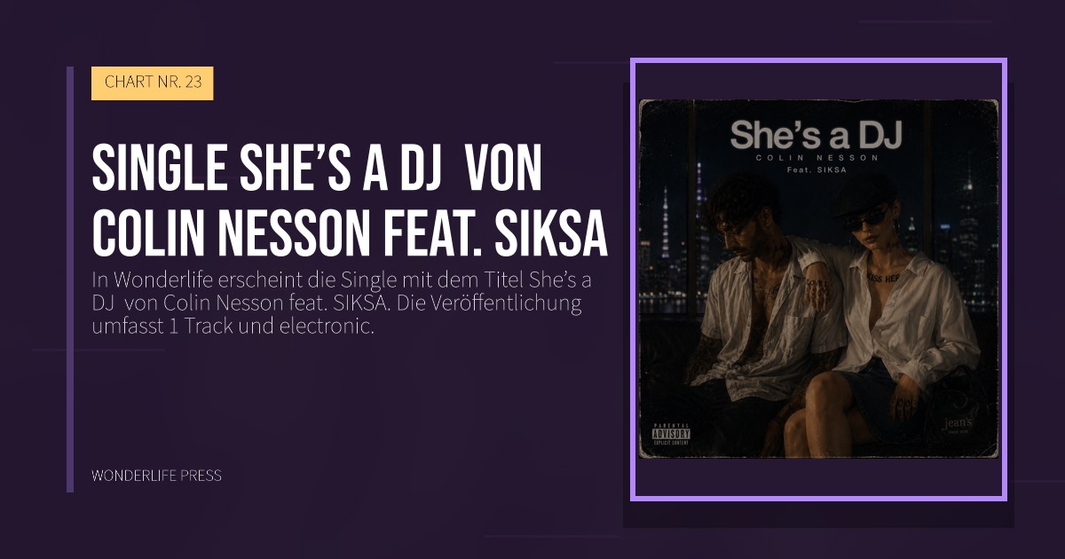 Wonderlife Press: Single She’s a DJ  von Colin Nesson feat. SIKSA. Veröffentlichungscover. CHART NR. 23.