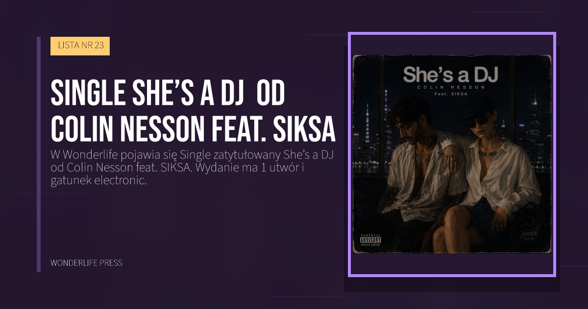 Wonderlife Press: Single She’s a DJ  od Colin Nesson feat. SIKSA. okładka wydawnictwa. LISTA NR 23.
