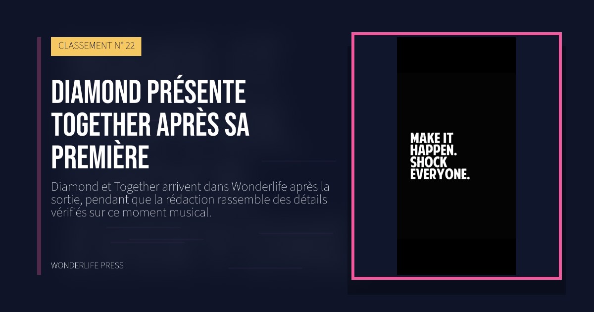 Wonderlife Press: Diamond présente Together après sa première. pochette de la sortie. CLASSEMENT N° 22.