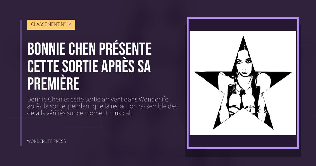 Wonderlife Press: Bonnie Chen présente cette sortie après sa première. pochette de la sortie. CLASSEMENT N° 14.