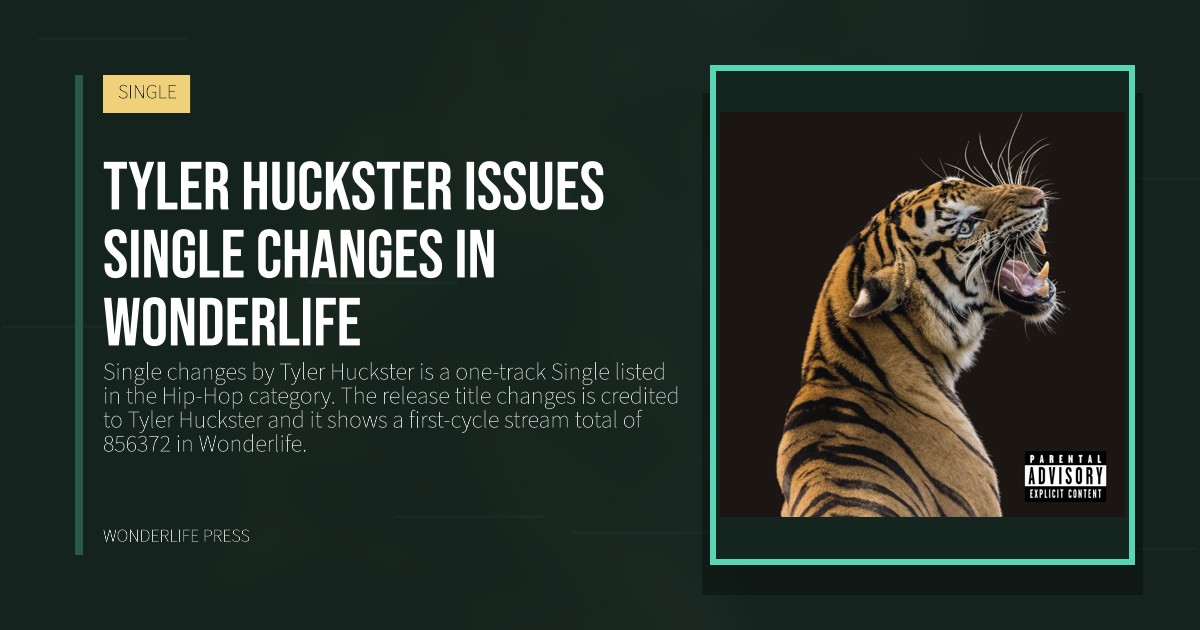 Wonderlife Press: Tyler Huckster issues Single changes in Wonderlife. release artwork. SINGLE.