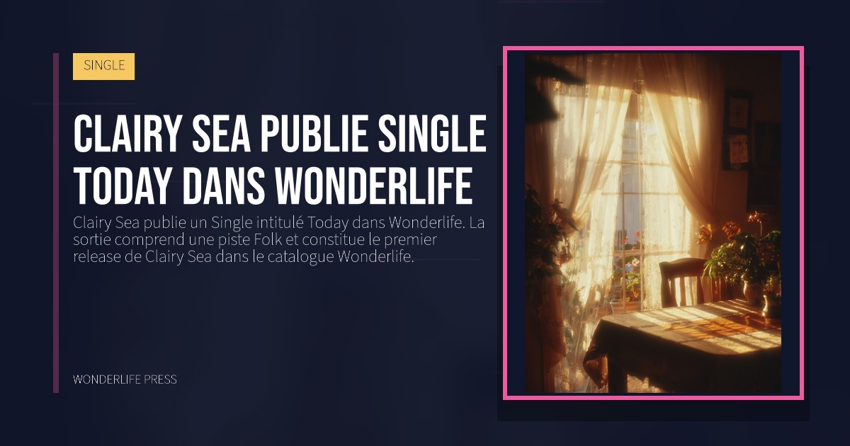 Wonderlife Press: Clairy Sea publie single Today dans Wonderlife. pochette de la sortie. SINGLE.