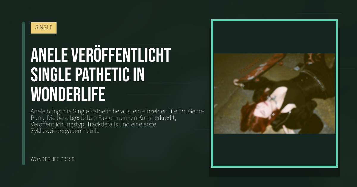 Wonderlife Press: Anele veröffentlicht Single Pathetic in Wonderlife. Veröffentlichungscover. SINGLE.