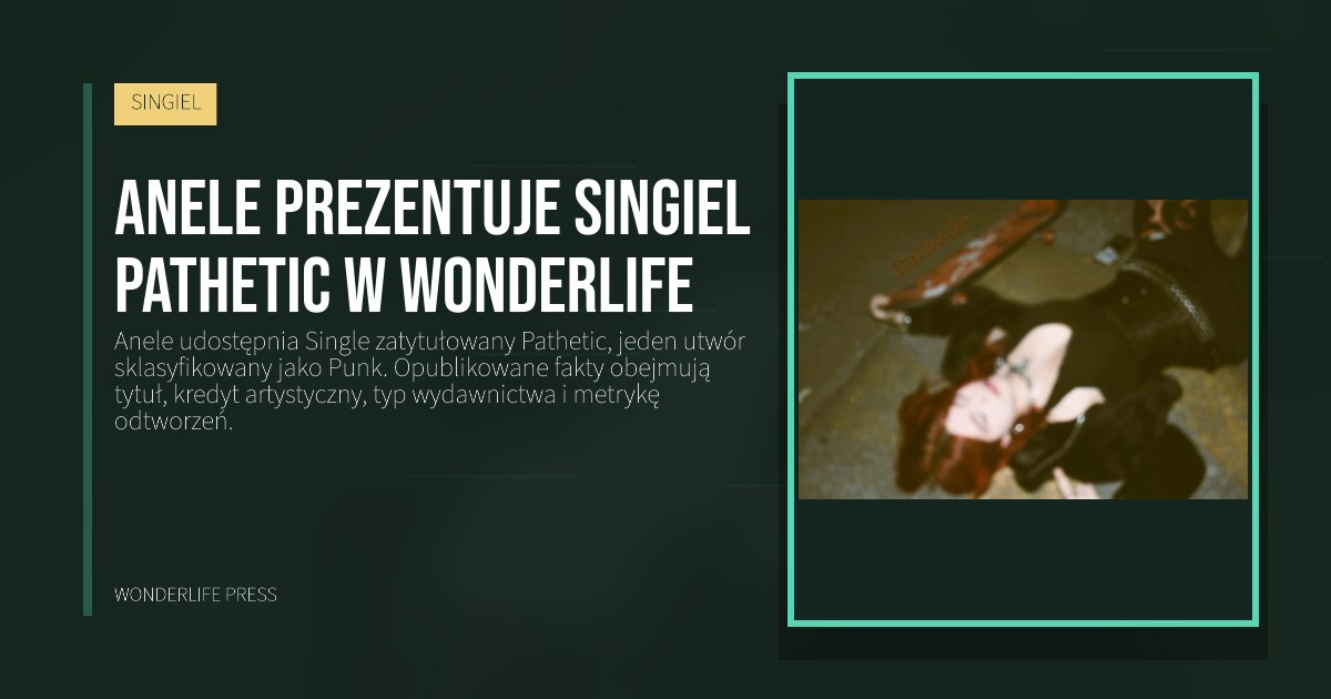 Wonderlife Press: Anele prezentuje singiel Pathetic w Wonderlife. okładka wydawnictwa. SINGIEL.