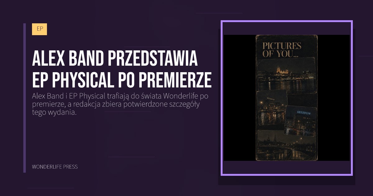 Wonderlife Press: Alex Band przedstawia EP Physical po premierze. okładka wydawnictwa. EP.