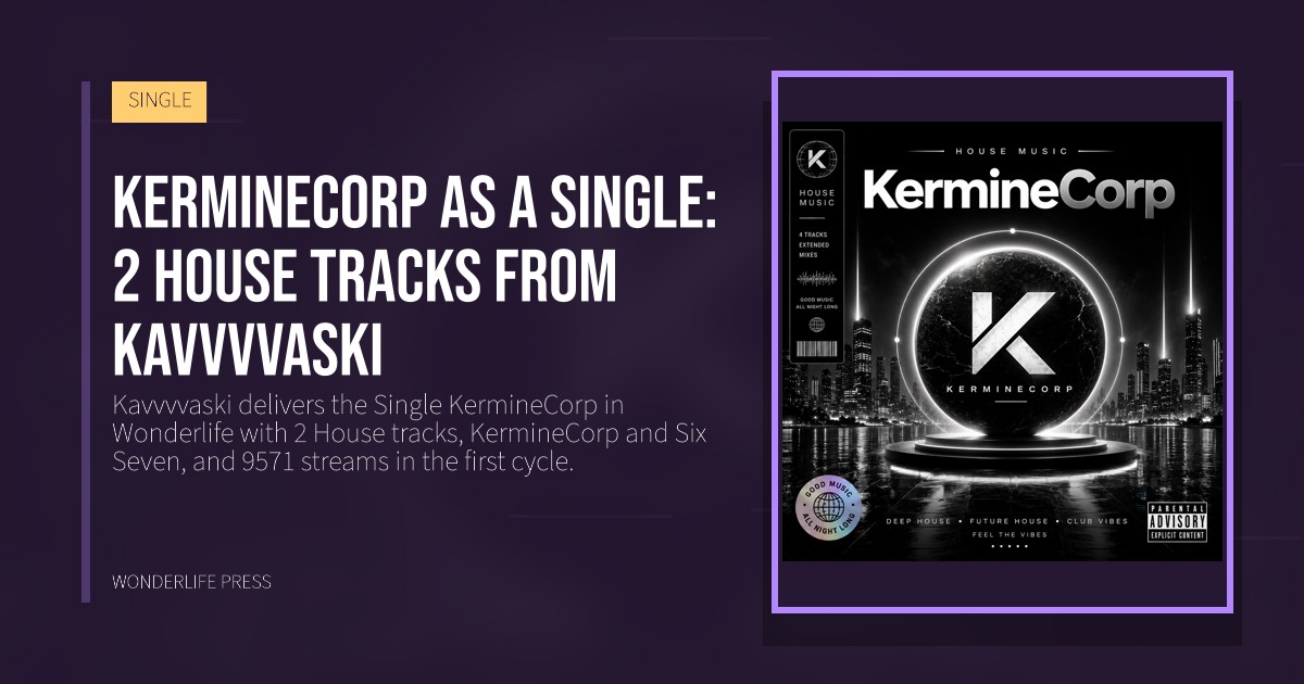 Wonderlife Press: KermineCorp as a Single: 2 House tracks from Kavvvvaski. release artwork. SINGLE.