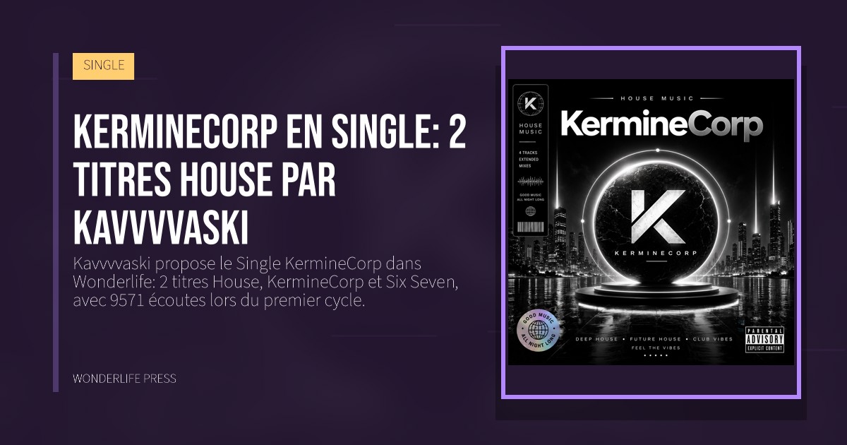 Wonderlife Press: KermineCorp en Single: 2 titres House par Kavvvvaski. pochette de la sortie. SINGLE.