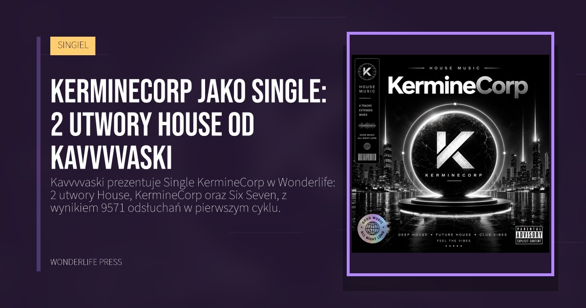 Wonderlife Press: KermineCorp jako Single: 2 utwory House od Kavvvvaski. okładka wydawnictwa. SINGIEL.