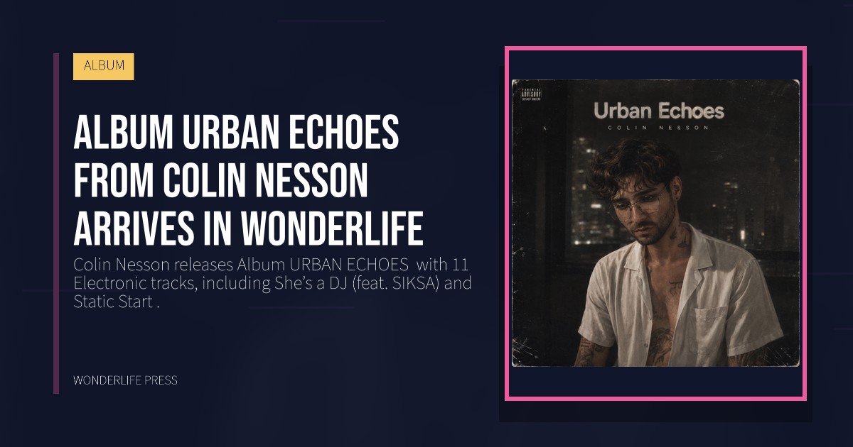 Wonderlife Press: Album URBAN ECHOES  from Colin Nesson arrives in Wonderlife. release artwork. ALBUM.