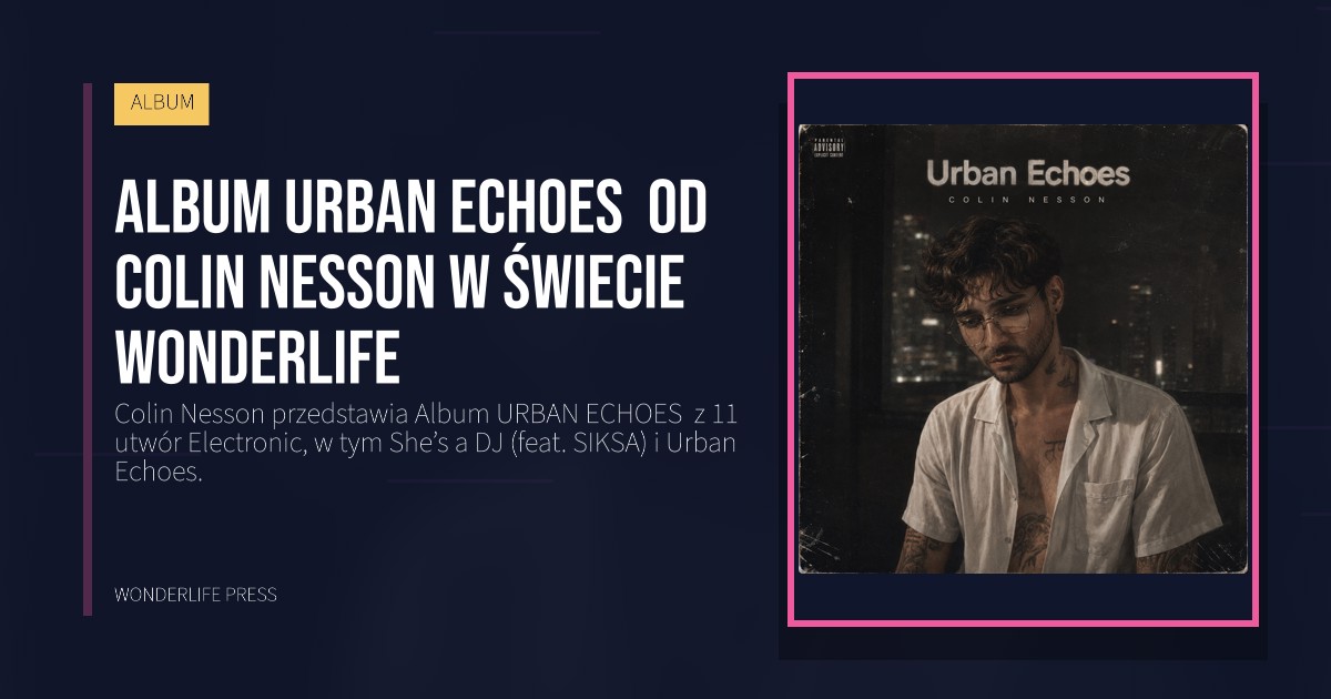 Wonderlife Press: Album URBAN ECHOES od Colin Nesson w świecie Wonderlife. okładka wydawnictwa. ALBUM.