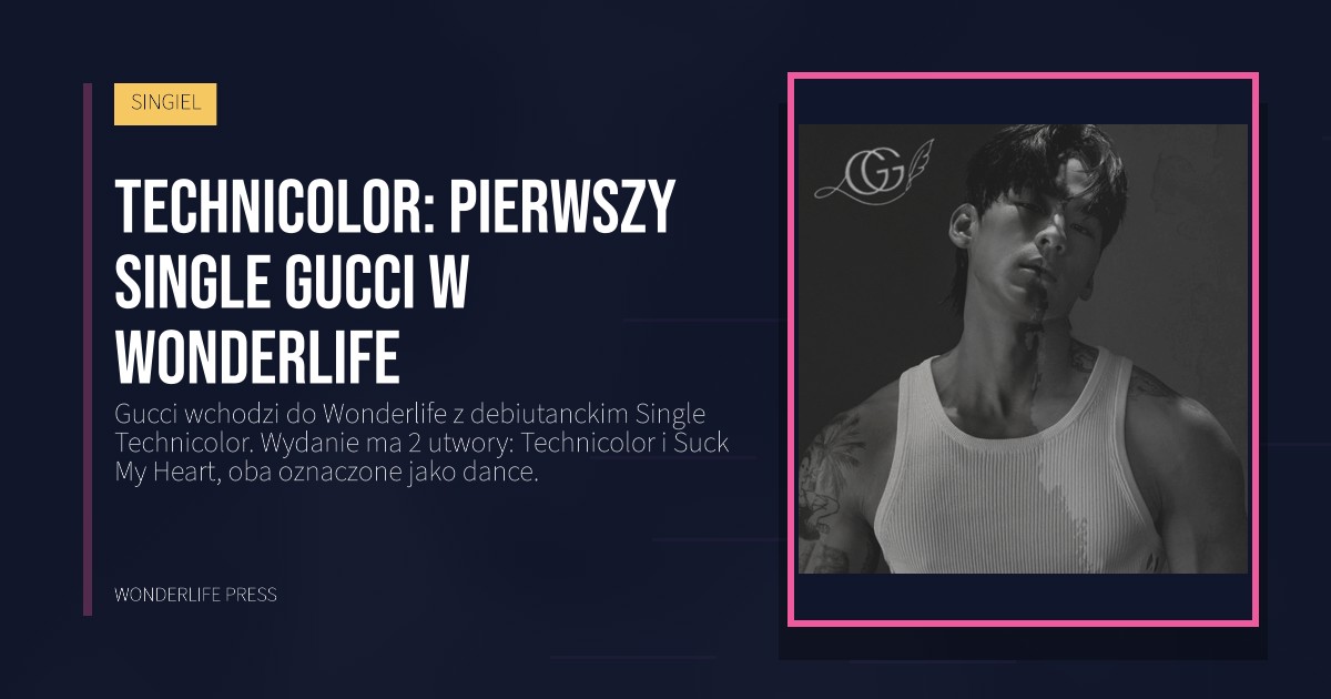 Wonderlife Press: Technicolor: pierwszy Single Gucci w Wonderlife. okładka wydawnictwa. SINGIEL.