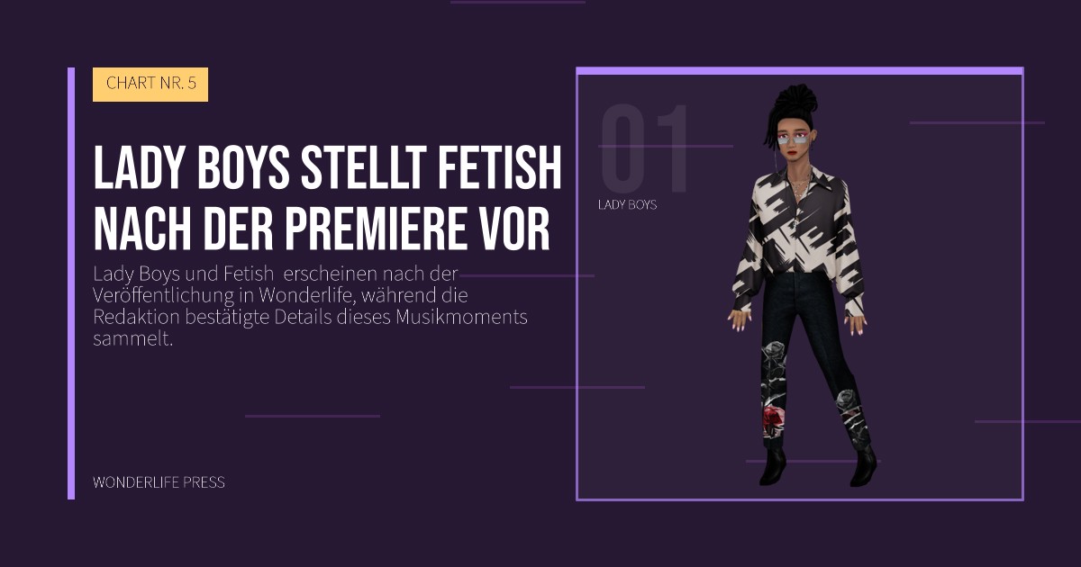 Wonderlife Press: Lady Boys stellt Fetish nach der Premiere vor. Künstlerporträt. CHART NR. 5.