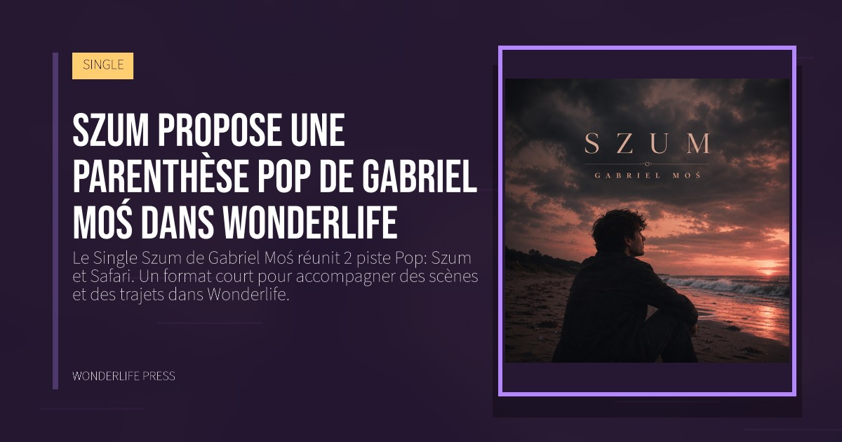 Wonderlife Press: Szum propose une parenthèse pop de Gabriel Moś dans Wonderlife. pochette de la sortie. SINGLE.