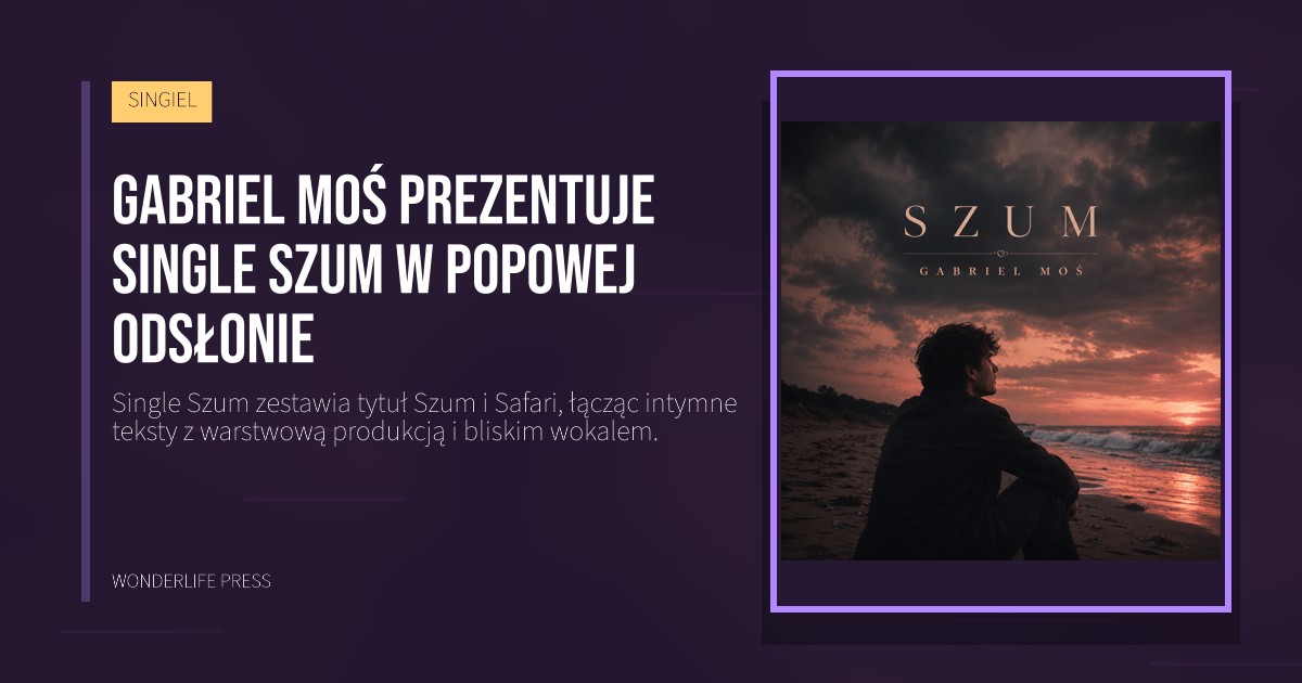 Wonderlife Press: Gabriel MoŚ prezentuje Single Szum w popowej odsłonie. okładka wydawnictwa. SINGIEL.