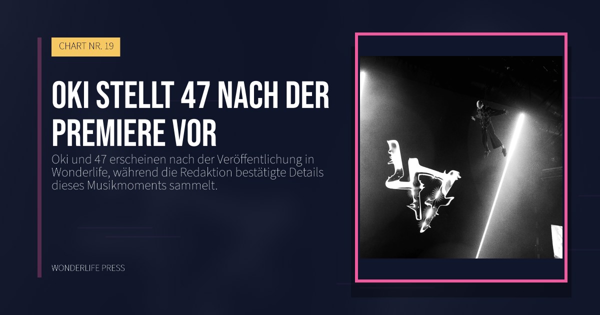 Wonderlife Press: Oki stellt 47 nach der Premiere vor. Veröffentlichungscover. CHART NR. 19.