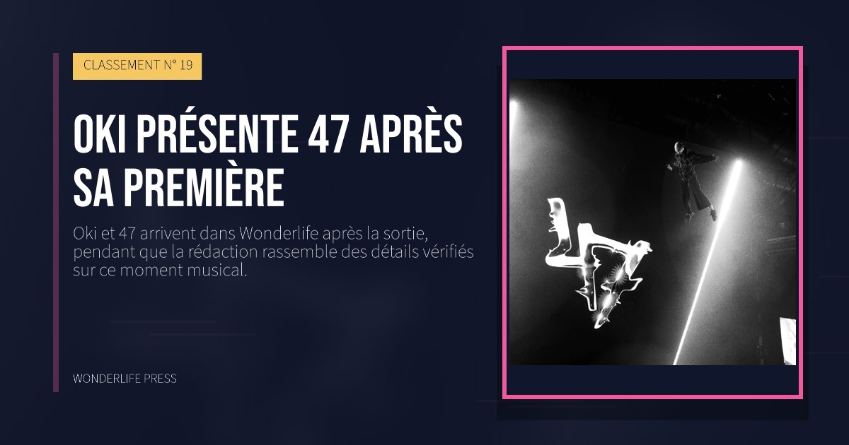 Wonderlife Press: Oki présente 47 après sa première. pochette de la sortie. CLASSEMENT N° 19.