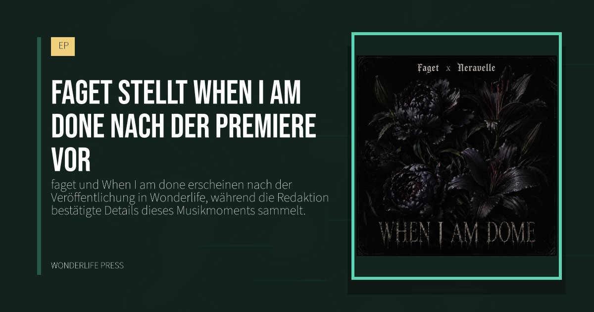 Wonderlife Press: faget stellt When I am done nach der Premiere vor. Veröffentlichungscover. EP.