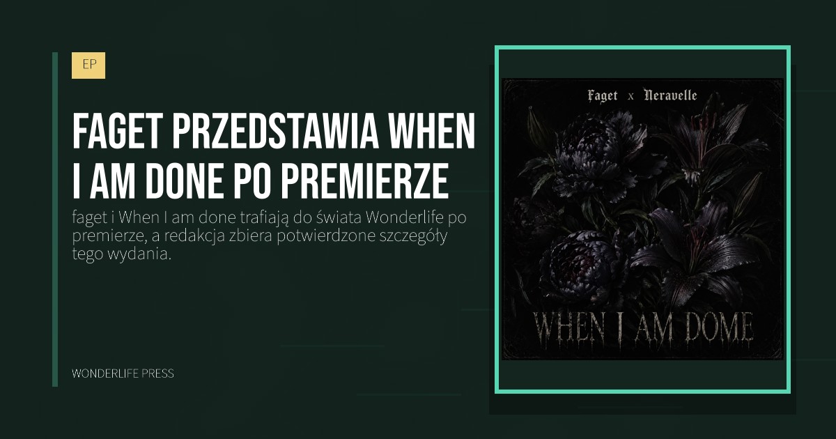 Wonderlife Press: faget przedstawia When I am done po premierze. okładka wydawnictwa. EP.