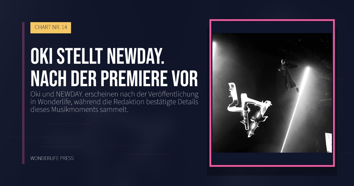 Wonderlife Press: Oki stellt NEWDAY. nach der Premiere vor. Veröffentlichungscover. CHART NR. 14.