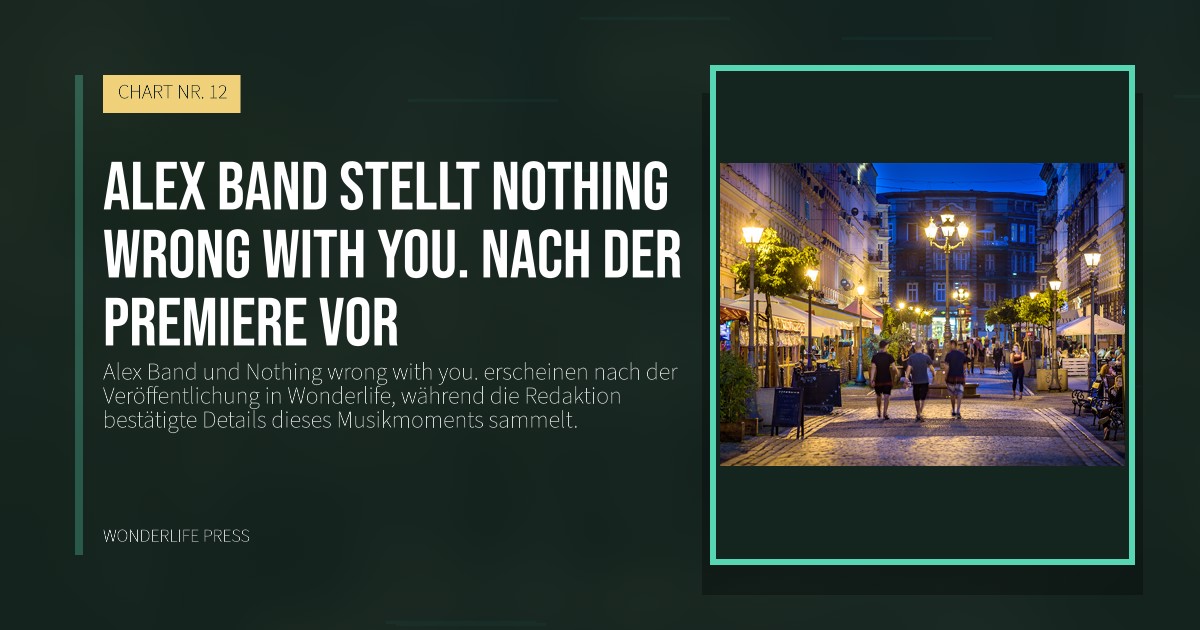 Wonderlife Press: Alex Band stellt Nothing wrong with you. nach der Premiere vor. Veröffentlichungscover. CHART NR. 12.
