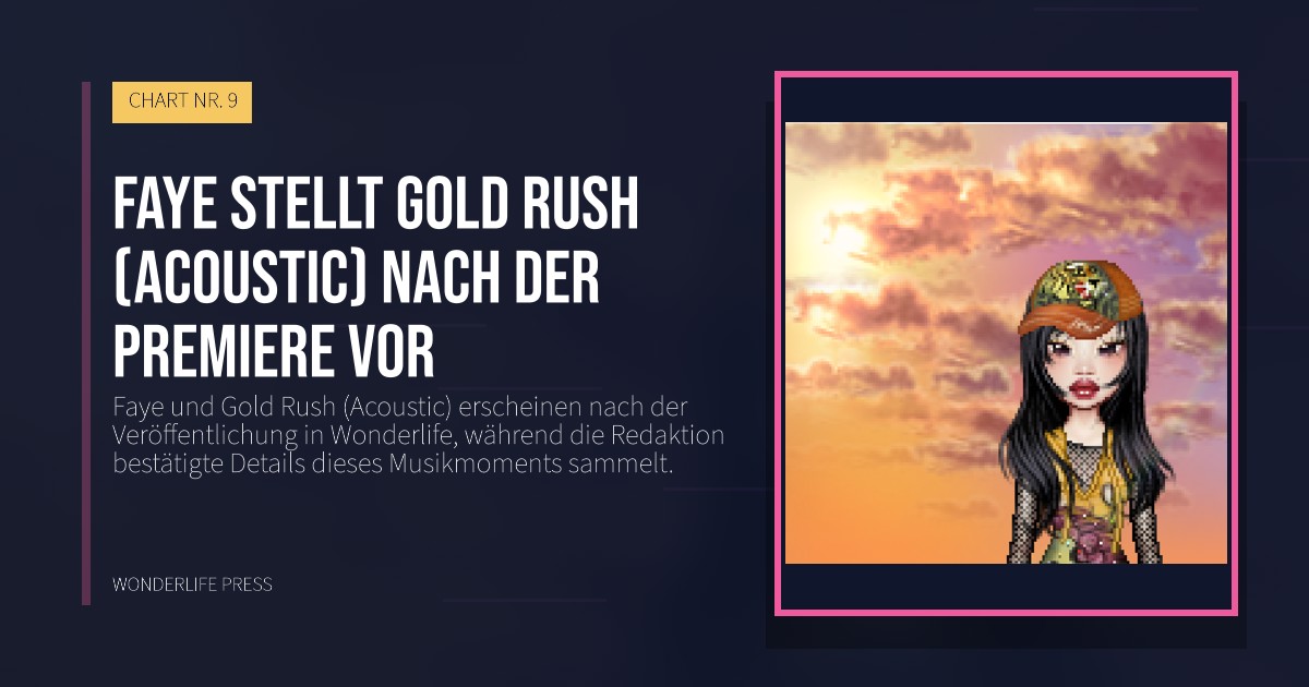 Wonderlife Press: Faye stellt Gold Rush (Acoustic) nach der Premiere vor. Veröffentlichungscover. CHART NR. 9.