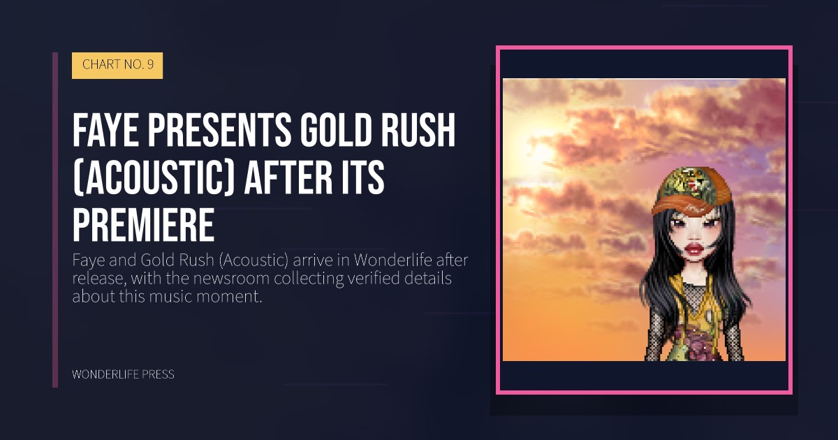 Wonderlife Press: Faye presents Gold Rush (Acoustic) after its premiere. release artwork. CHART NO. 9.