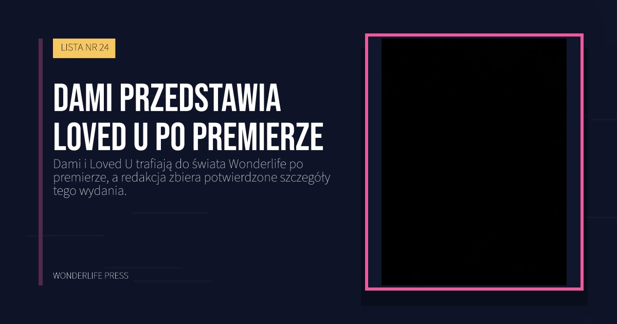 Wonderlife Press: Dami przedstawia Loved U po premierze. okładka wydawnictwa. LISTA NR 24.