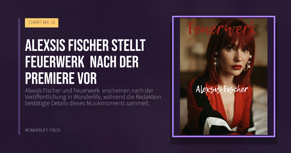 Wonderlife Press: Alexsis Fischer stellt Feuerwerk nach der Premiere vor. Veröffentlichungscover. CHART NR. 10.