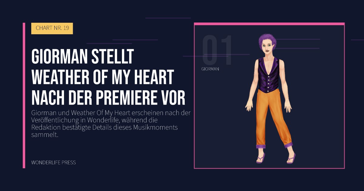 Wonderlife Press: Giorman stellt Weather Of My Heart nach der Premiere vor. Künstlerporträt. CHART NR. 19.