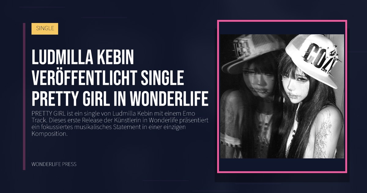 Wonderlife Press: Ludmilla Kebin veröffentlicht single PRETTY GIRL in Wonderlife. Veröffentlichungscover. SINGLE.