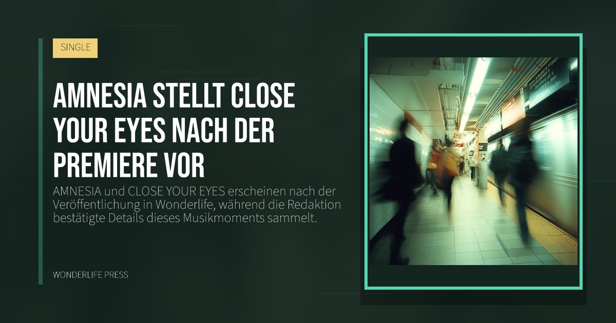 Wonderlife Press: AMNESIA stellt CLOSE YOUR EYES nach der Premiere vor. Veröffentlichungscover. SINGLE.