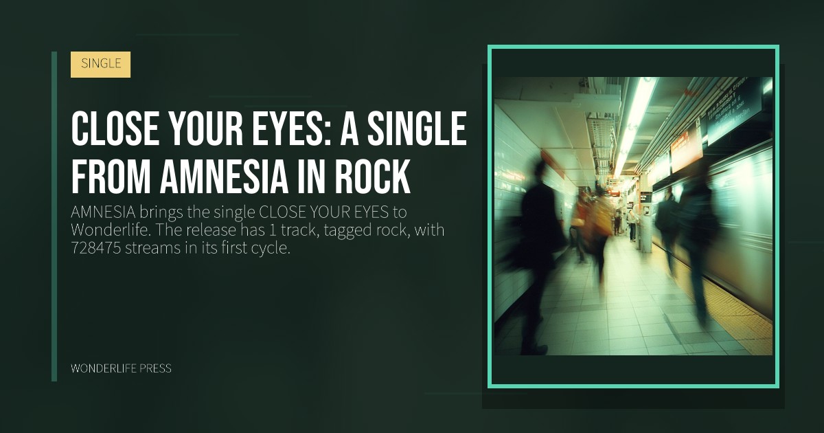 Wonderlife Press: CLOSE YOUR EYES: a single from AMNESIA in rock. release artwork. SINGLE.