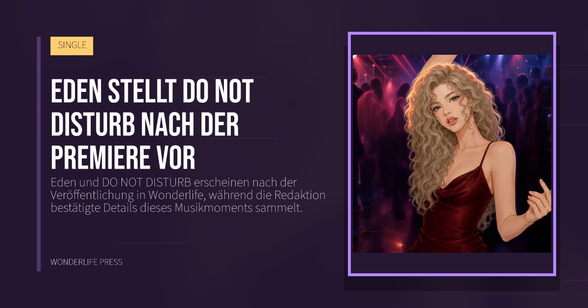 Wonderlife Press: Eden stellt DO NOT DISTURB nach der Premiere vor. Veröffentlichungscover. SINGLE.