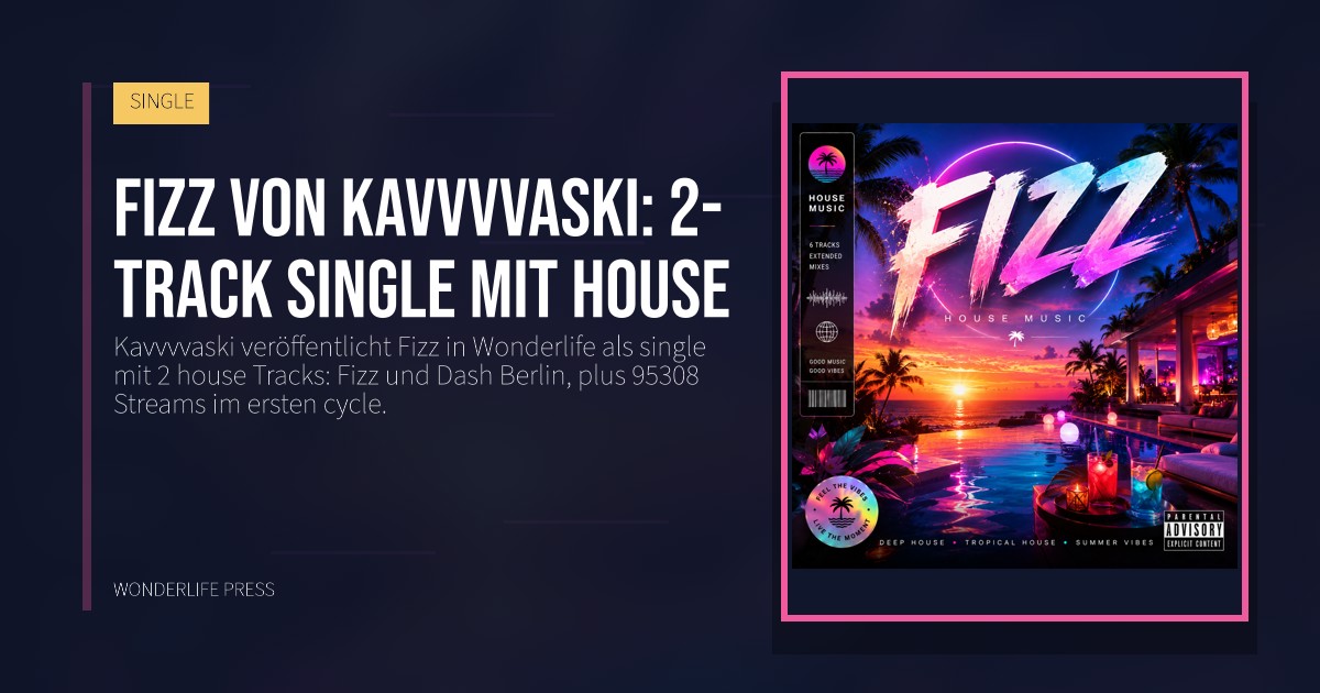 Wonderlife Press: Fizz von Kavvvvaski: 2-track single mit house. Veröffentlichungscover. SINGLE.