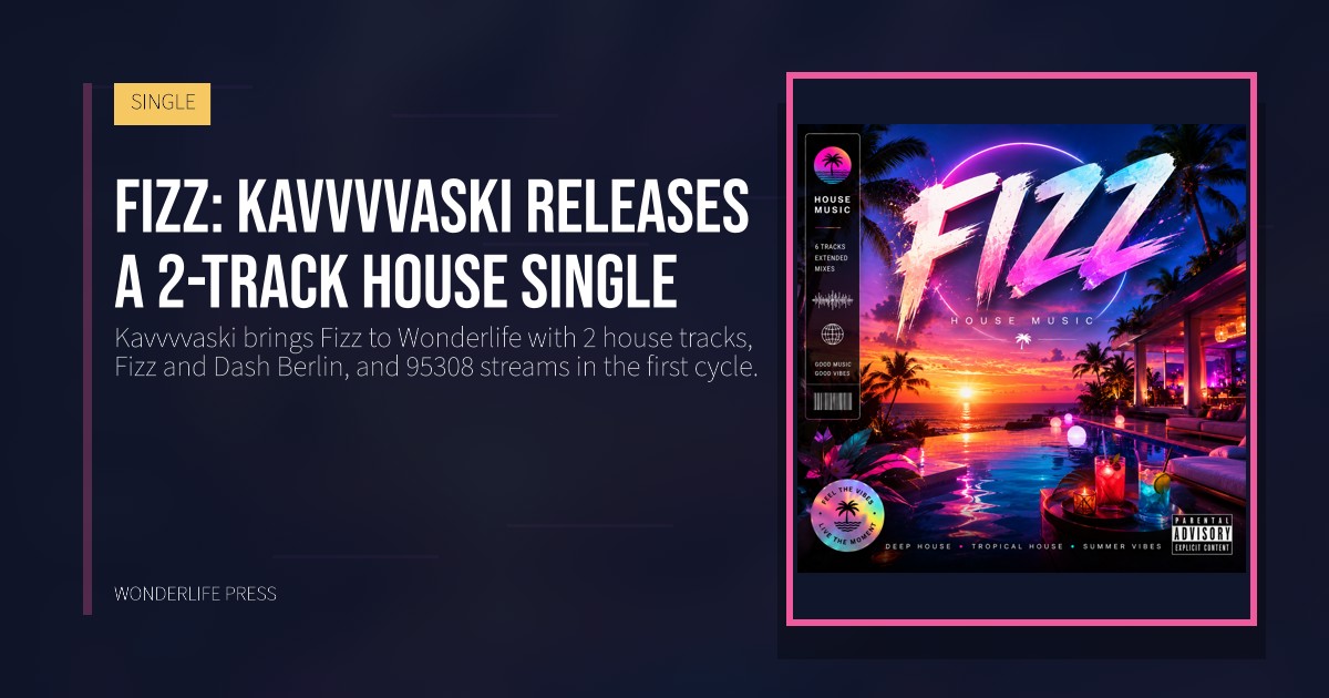 Wonderlife Press: Fizz: Kavvvvaski releases a 2-track house single. release artwork. SINGLE.