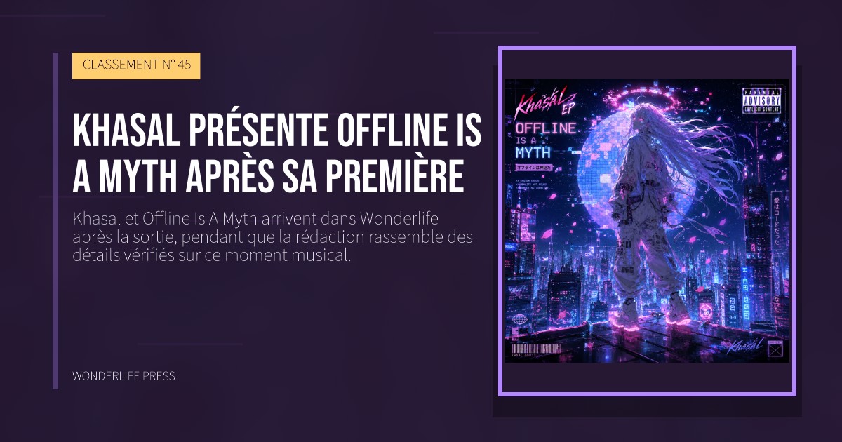 Wonderlife Press: Khasal présente Offline Is A Myth après sa première. pochette de la sortie. CLASSEMENT N° 45.