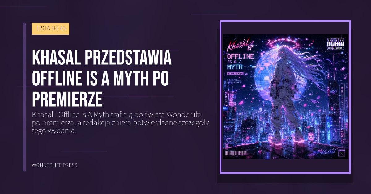 Wonderlife Press: Khasal przedstawia Offline Is A Myth po premierze. okładka wydawnictwa. LISTA NR 45.
