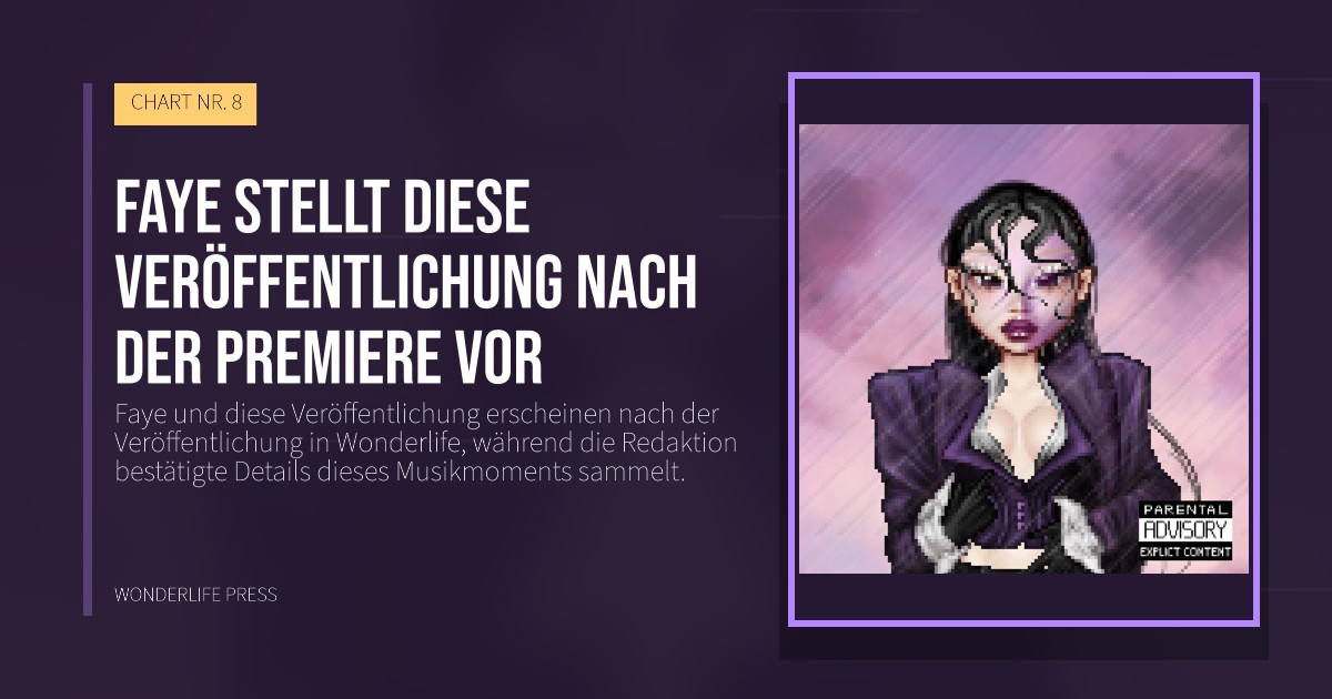 Wonderlife Press: Faye stellt diese Veröffentlichung nach der Premiere vor. Veröffentlichungscover. CHART NR. 8.