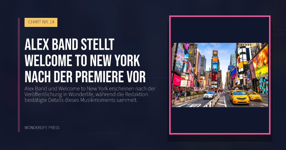 Wonderlife Press: Alex Band stellt Welcome to New York nach der Premiere vor. Veröffentlichungscover. CHART NR. 14.