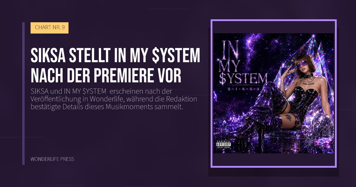 Wonderlife Press: SIKSA stellt IN MY $YSTEM nach der Premiere vor. Veröffentlichungscover. CHART NR. 9.