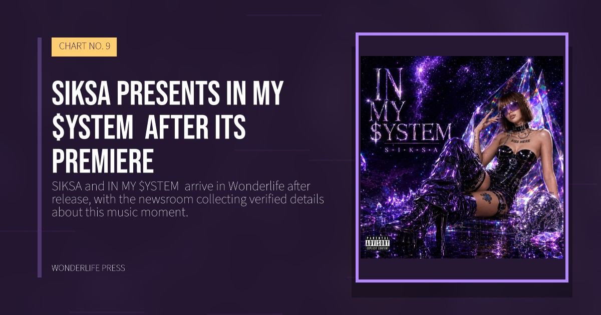 Wonderlife Press: SIKSA presents IN MY $YSTEM after its premiere. release artwork. CHART NO. 9.