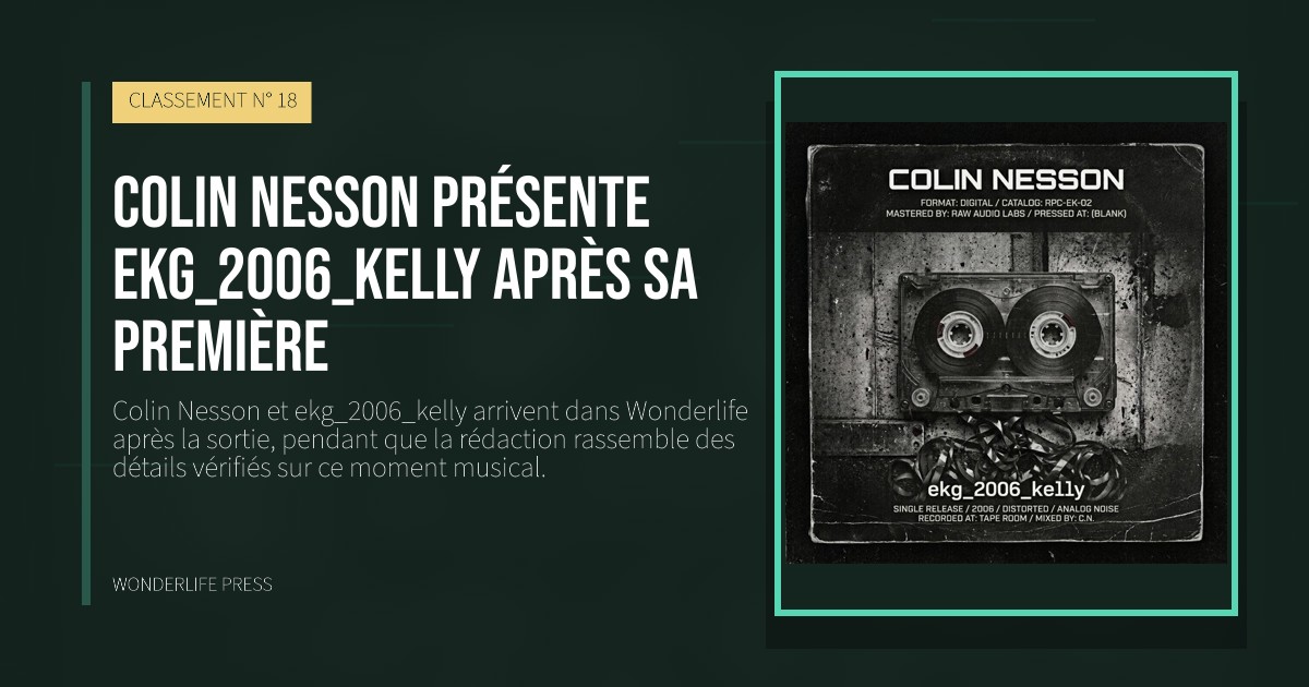 Wonderlife Press: Colin Nesson présente ekg_2006_kelly après sa première. pochette de la sortie. CLASSEMENT N° 18.