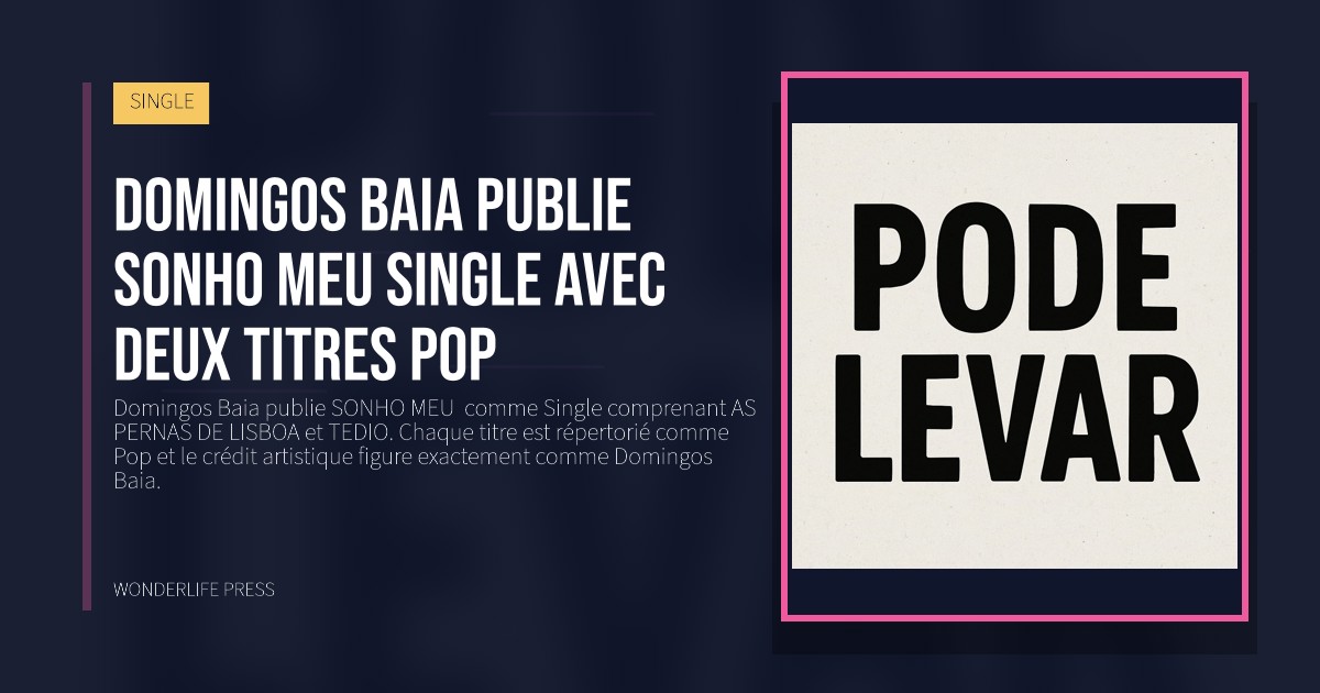 Wonderlife Press: Domingos Baia publie SONHO MEU Single avec deux titres pop. pochette de la sortie. SINGLE.