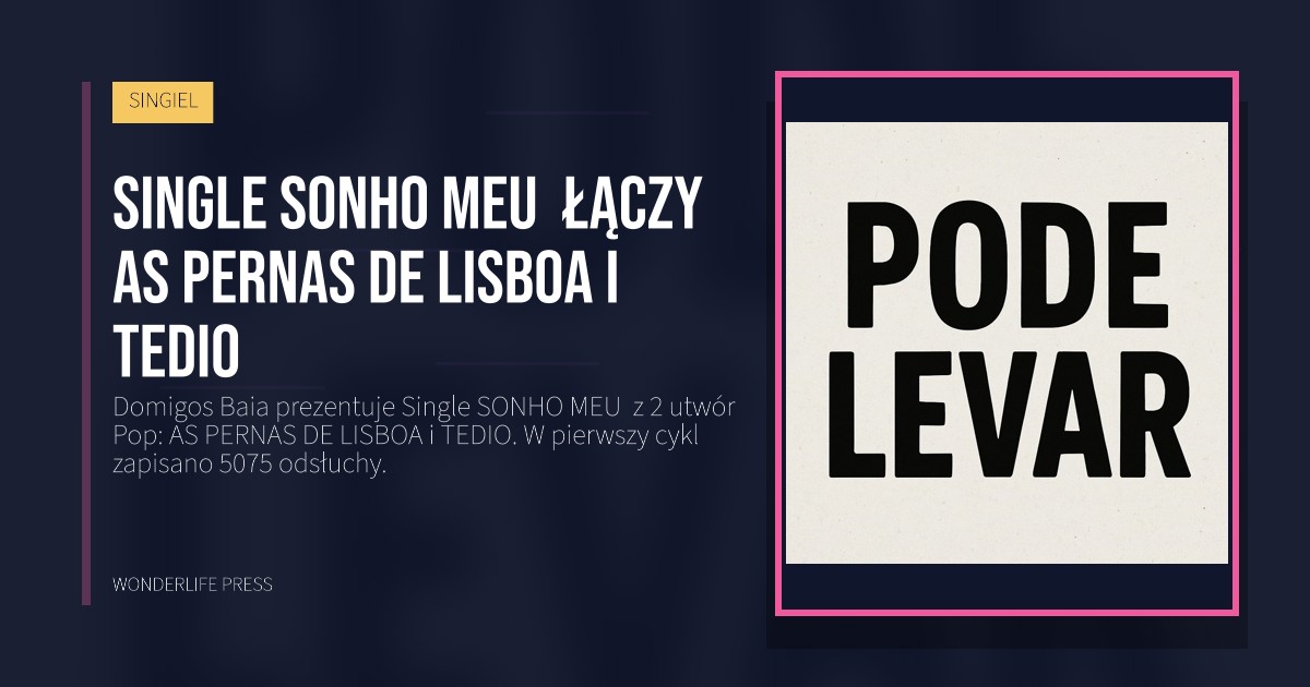 Wonderlife Press: Single SONHO MEU łączy AS PERNAS DE LISBOA i TEDIO. okładka wydawnictwa. SINGIEL.