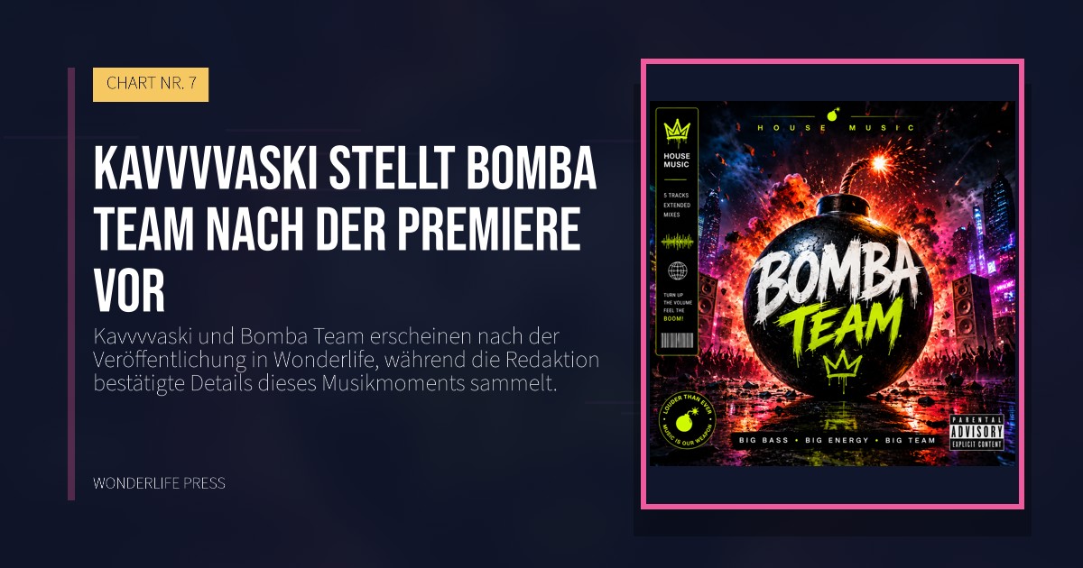 Wonderlife Press: Kavvvvaski stellt Bomba Team nach der Premiere vor. Veröffentlichungscover. CHART NR. 7.