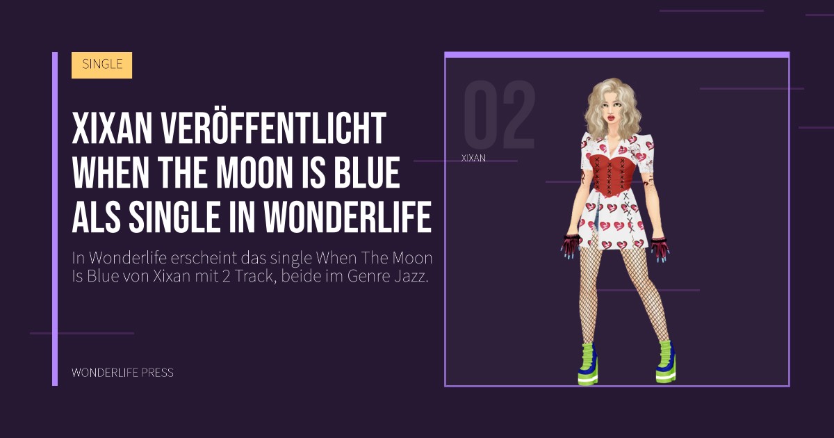 Wonderlife Press: Xixan veröffentlicht When The Moon Is Blue als single in Wonderlife. Künstlerporträt. SINGLE.