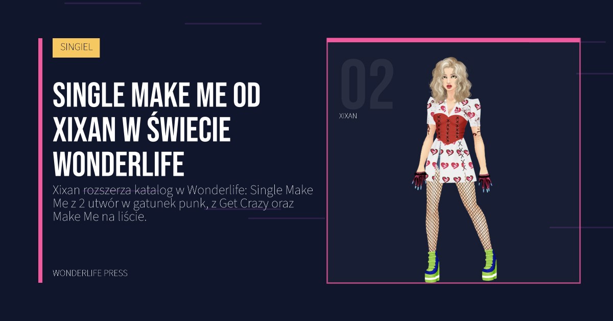 Wonderlife Press: Single Make Me od Xixan w świecie Wonderlife. portret artystów. SINGIEL.