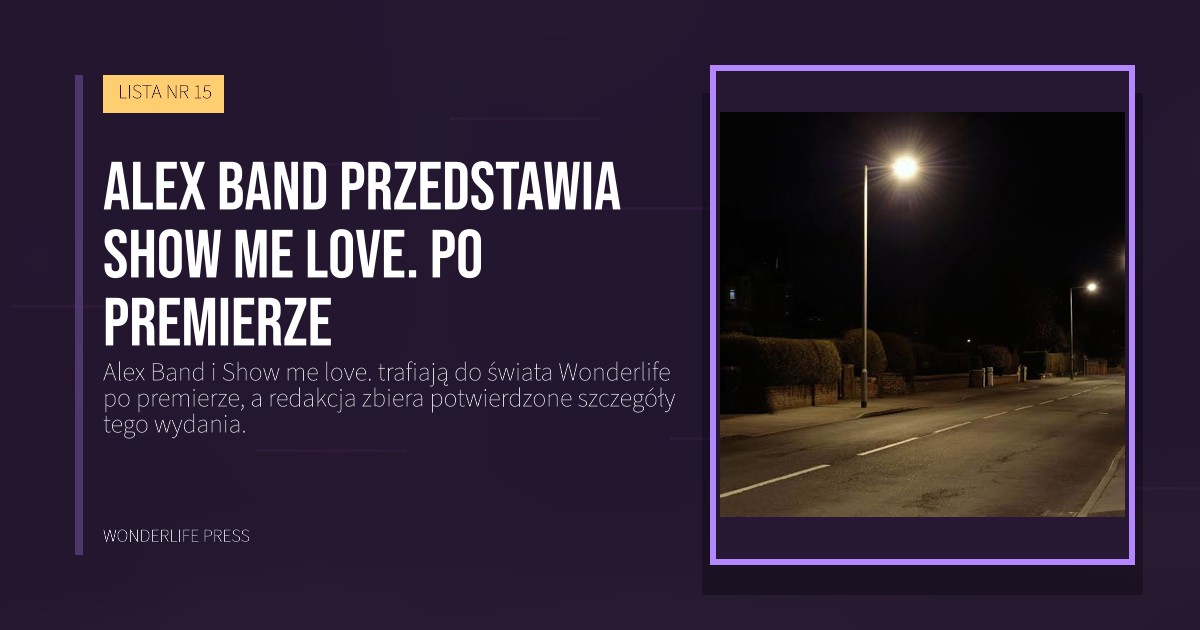 Wonderlife Press: Alex Band przedstawia Show me love. po premierze. okładka wydawnictwa. LISTA NR 15.