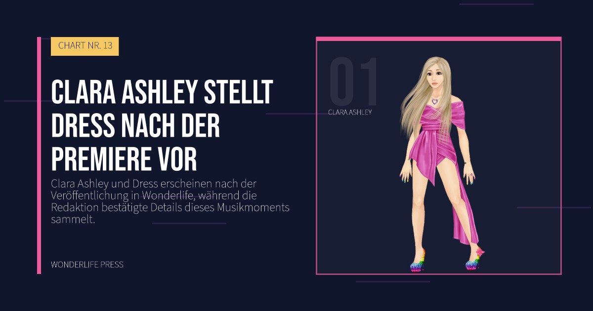 Wonderlife Press: Clara Ashley stellt Dress nach der Premiere vor. Künstlerporträt. CHART NR. 13.